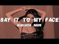 Download Lagu Madison Beer - Say It to My Face (Lyrics)