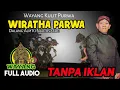 Download Lagu Wayang Kulit Lakon WIRATHA PARWA dalang Alm KI NARTOSABDO