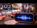 Lagu Smooth Jazz x Soulful R\u0026B – Soft Instrumentals for Calm \u0026 Focus