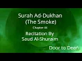 Download Lagu Surah Ad-Dukhan (The Smoke) Saud Al-Shuraim  Quran Recitation