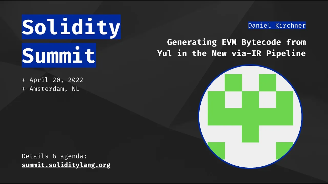 Solidity Summit 2022 - 18 Generating EVM Bytecode from Yul in the new via IR Pipeline - Daniel Kirch