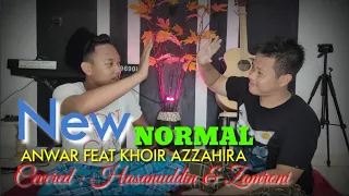 Download NEW NORMAL - ANWAR FEAT KHOIR AZZAHIRA || COVERED BY : HASANUDDIN \u0026 ZAMRONI MP3