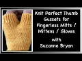 How to Knit Perfect Thumb Gussets No Holes for Mittens Gloves Fingerless Mitts