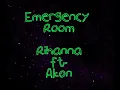 Rihanna ft. Akon - Emergency Room (w/ lyrics)