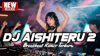dj aishiteru 2 breakbeat remix terbaru 2025 dj breakbeat full bass 2025