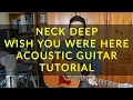 Download Lagu Neck Deep - Wish You Were Here - Acoustic Guitar Tutorial (EASY CHORDS)