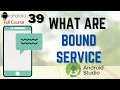 What are Bound Services in Android Studio How to use Bound Services in Android