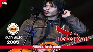 Download PETERPAN - DI ATAS NORMAL (LIVE KONSER SURABAYA 2005) MP3