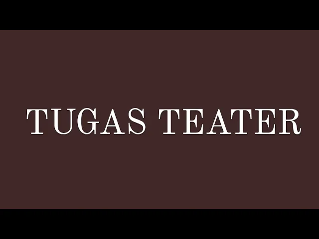 Download MP3 TUGAS TEATER