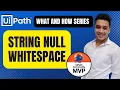 UiPath Check String is Null or Empty String Null or Empty String Null or White Space RPA