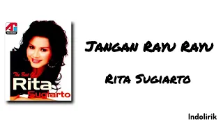 Jangan Rayu Rayu - Rita Sugiarto | Lirik Lagu | Jangan, jangan, jangan, datang lagi