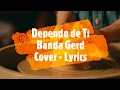 Dependo de Ti - Banda Gerd (Cover - Lyrics)