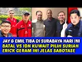 Download Lagu JAY \u0026 EMIL TIBA DISURABAYA HARI INI❗BATAL VS IDN KUWAIT PILIH SURIAH ERICK GERAM INI JELAS SABOTASE