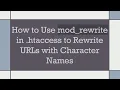 How to Use mod - rewrite in htaccess to Rewrite URLs with Character Names