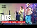 NÓS - OSVALDIR \u0026 CARLOS MAGRÃO (AO VIVO - SHOW DO SUL)