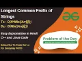 Longest Common Prefix of Strings String GFG POTD C Java Code Kar Lo