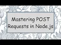 Mastering POST Requests in Node js