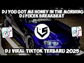 Lagu DJ YOU GOT ME HONEY IN THE MORNING, DJ FUCEK BREAKBEAT REMIX   DJ FYP VIRAL TIKTOK TERBARU 2025