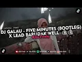 Download Lagu DJ GALAU - FIVE MINUTES (BOOTLEG) X LEAD BARUDAK WELL 🤙🤙 VIRAL TIKTOK 2024