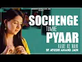 Sochenge Tumhe Pyaar Kare Ke Nahi - Cover | Ayushi Anand Jain | AJN Productions | 2021