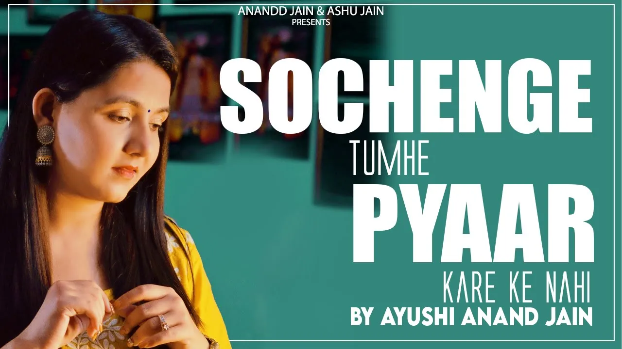 Sochenge Tumhe Pyaar Kare Ke Nahi - Cover | Ayushi Anand Jain | AJN Productions | 2021