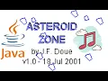 Asteroid Zone JAVA GAME by J F Doue 18 July 2001 year 19th Anniversary