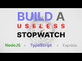 Build a useless stopwatch using NodeJS TypeScript Express
