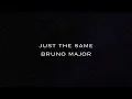 Lagu bruno major - just the same (lyrics) unofficial