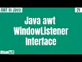 Java awt WindowListener interface methods use of explain has how many hindi