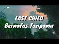 Download Lagu Last Child - Bernafas Tanpamu (Lirik)