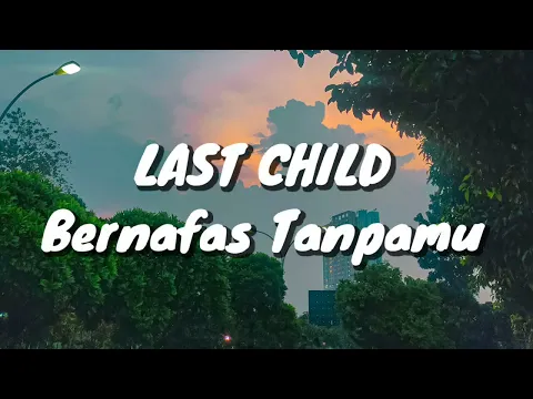 Download MP3 Last Child - Bernafas Tanpamu (Lirik)