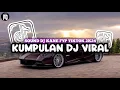 Download Lagu KUMPULAN DJ VIRAL TIK TOK TERBARU 2024 FULL BASS JEDAG JEDUG MENGKANE