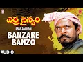 Lagu Banzare Banzo Song | Erra Sainyam Movie | R Narayana Murthy | Vandematharam Srinivas | Telugu Song