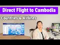 Countries with direct flights to cambodia Which airlines offer direct flights to Cambodia