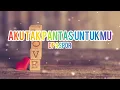 Download Lagu Aku tak pantas untukmu Dpaspor lirik video