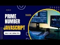 PRIME NUMBER BY JAVASCRIPT IN JUST 2 MINUTES