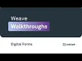 Save Time Money and Paper with Digital Forms Weave Walkthroughs