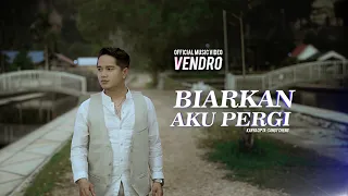 vendro biarkan aku pergi official music video 