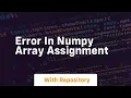 error in numpy array assignment