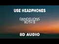Lagu 8D_AUDIO || DANDELIONS || RUTH B ||(slowed tiktok song)