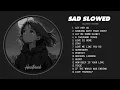 Download Lagu Let Her Go - Slowed Sad Songs (𝙨𝙡𝙤𝙬𝙚𝙙 + 𝙧𝙚𝙫𝙚𝙧𝙗) - Sad Songs That Make You Cry for a Broken Heart