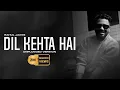 Download Lagu Dil Kehta Hai | Rahul Jain | Unplugged