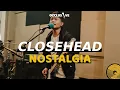 Download Lagu CLOSEHEAD - NOSTALGIA / OZCLUSIVE