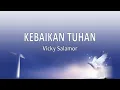 Download Lagu Vicky Salamor - KEBAIKAN TUHAN (Lirik Lagu)