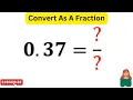 0 37 Convert As A Fraction Write 0 37 As A Fraction