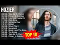Download Lagu Hozier 2023 MIX ~ Top 10 Best Songs ~ Greatest Hits ~ Full Album