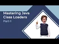 Mastering Java Class Loaders Dynamic Class Loading and Custom Class Loaders Part-1