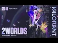 Download Lagu 2WORLDS // Madge x VALORANT - Official Audio