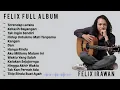 Download Lagu Felix Irawan Full Album Terbaik | No iklan | Lagu Galau | Pop Indonesia Terpopuler 