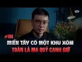 Download Lagu Miền Tây Có Một Khu Xóm… Toàn Là Ma Quỷ Canh Giữ | Chuyện tâm linh Nguyễn Huy